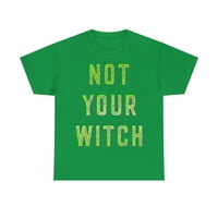 Nije tvoja vještica majica