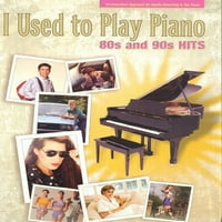 Navikao sam svirati klavir: navikao sam svirati klavir : Hitovi 80-ih i 90-ih: inovativan pristup za odrasle koji se vraćaju sviranju