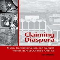 Američko glazbeno područje: Dijaspora koja tvrdi: Glazba, transnacionalizam i kulturna politika u azijsko-kineskoj Americi